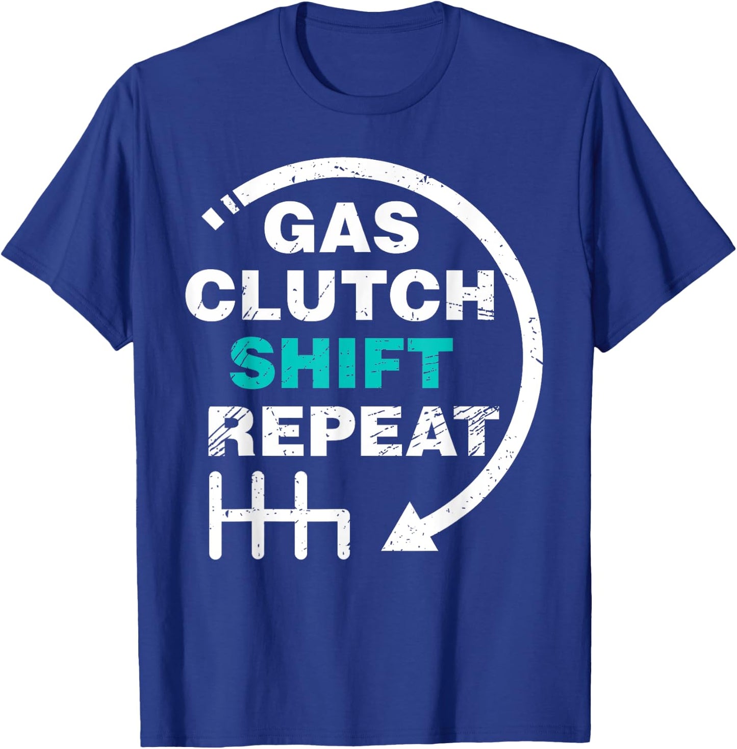 Gas Clutch Shift Repeat Funny Automotive Mechanic Gift Men T-Shirt - T-Shirt | Royal