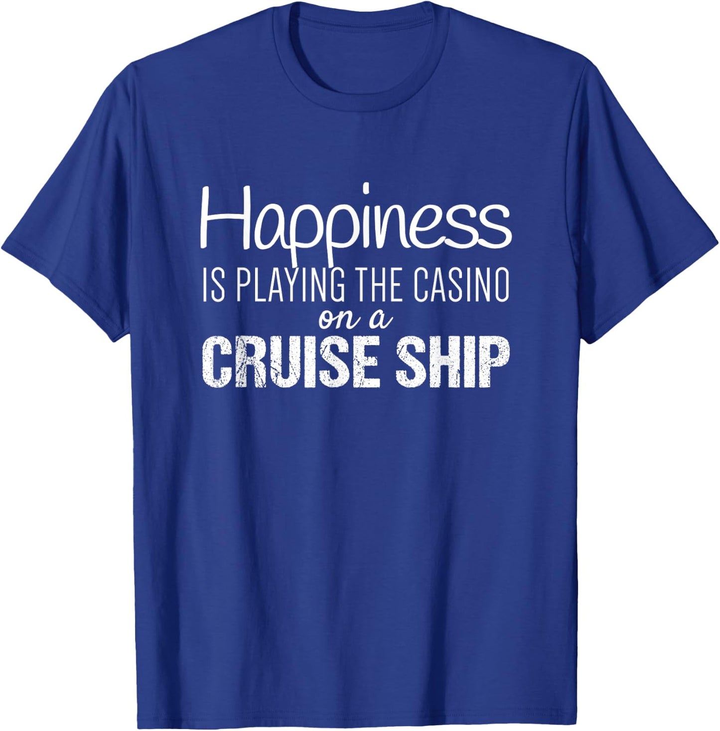 Cruising Shirts | Happiness is the Casino on a Cruise Ship T-Shirt - T-Shirt | Royal