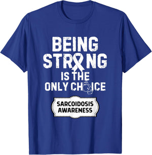 Being Strong Only Choice Sarcoidosis Awareness T-Shirt - T-Shirt | Royal