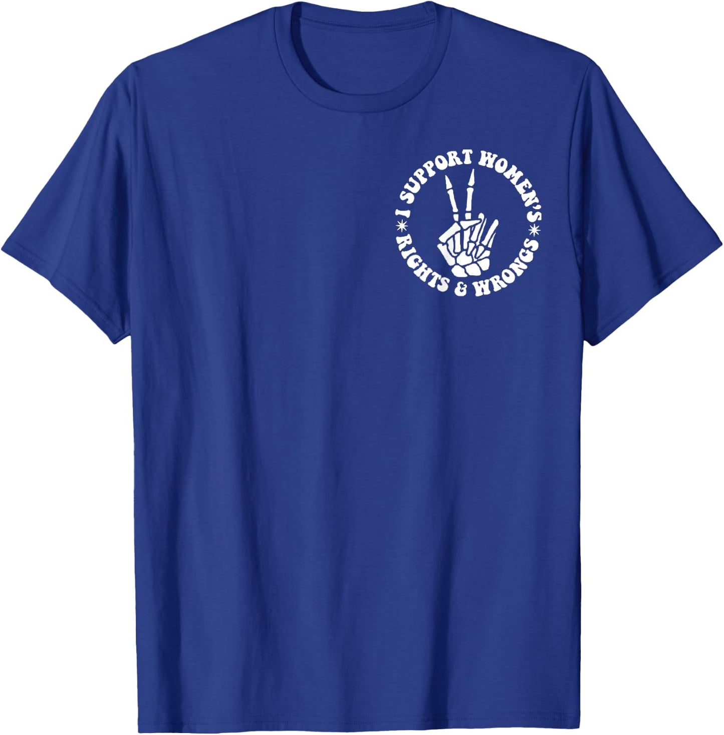 I Support Women's Rights And Wrongs (Front & Back) Groovy T-Shirt - T-Shirt | Royal