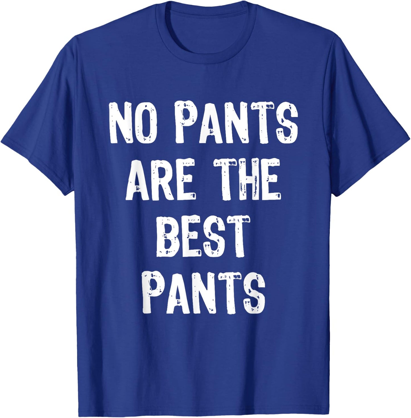No Pants Are The Best Pants Funny Gift Christmas T-Shirt - T-Shirt | Royal