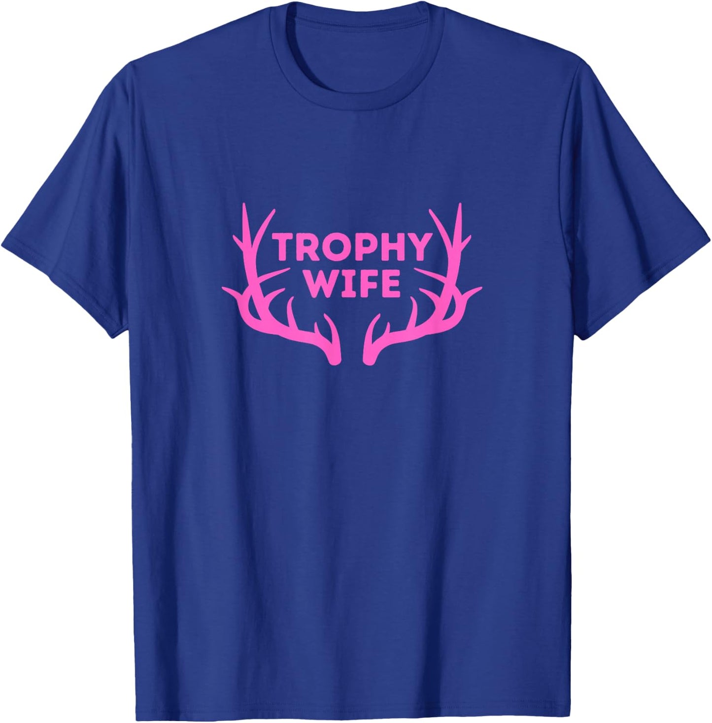 TROPHY WIFE - Funny Deer Hunter T-Shirt - T-Shirt | Royal