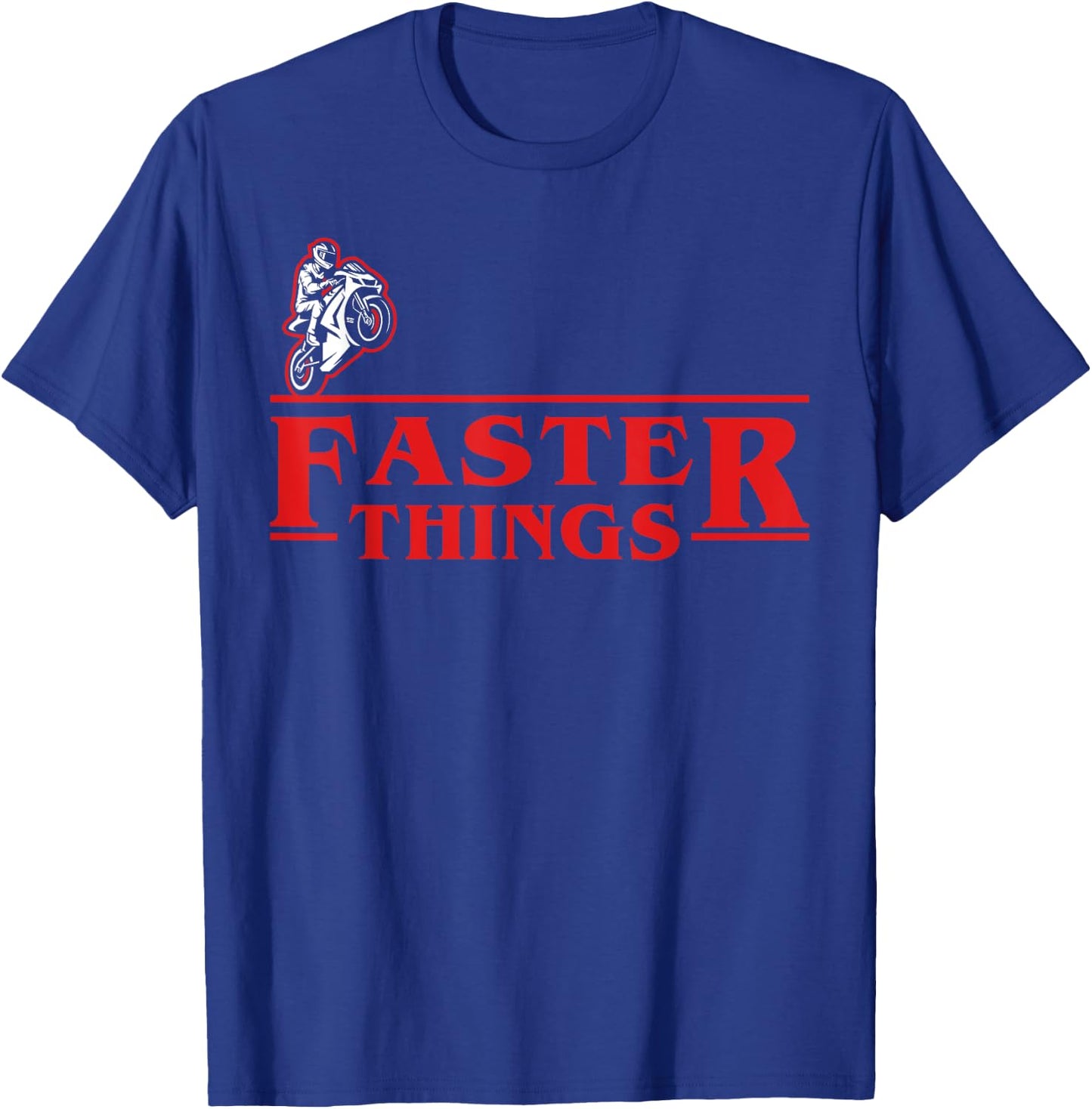 Faster Things Motorbike Racing Motorcycle Funny T-Shirt - T-Shirt | Royal