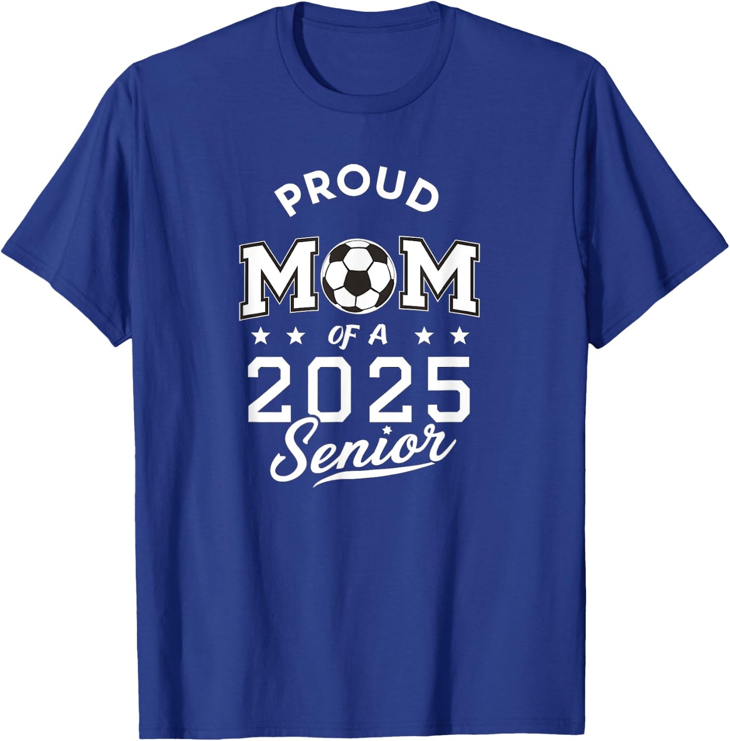 Senior 2025 Soccer Mom High School Graduation Outfit Proud T-Shirt - T-Shirt | Royal
