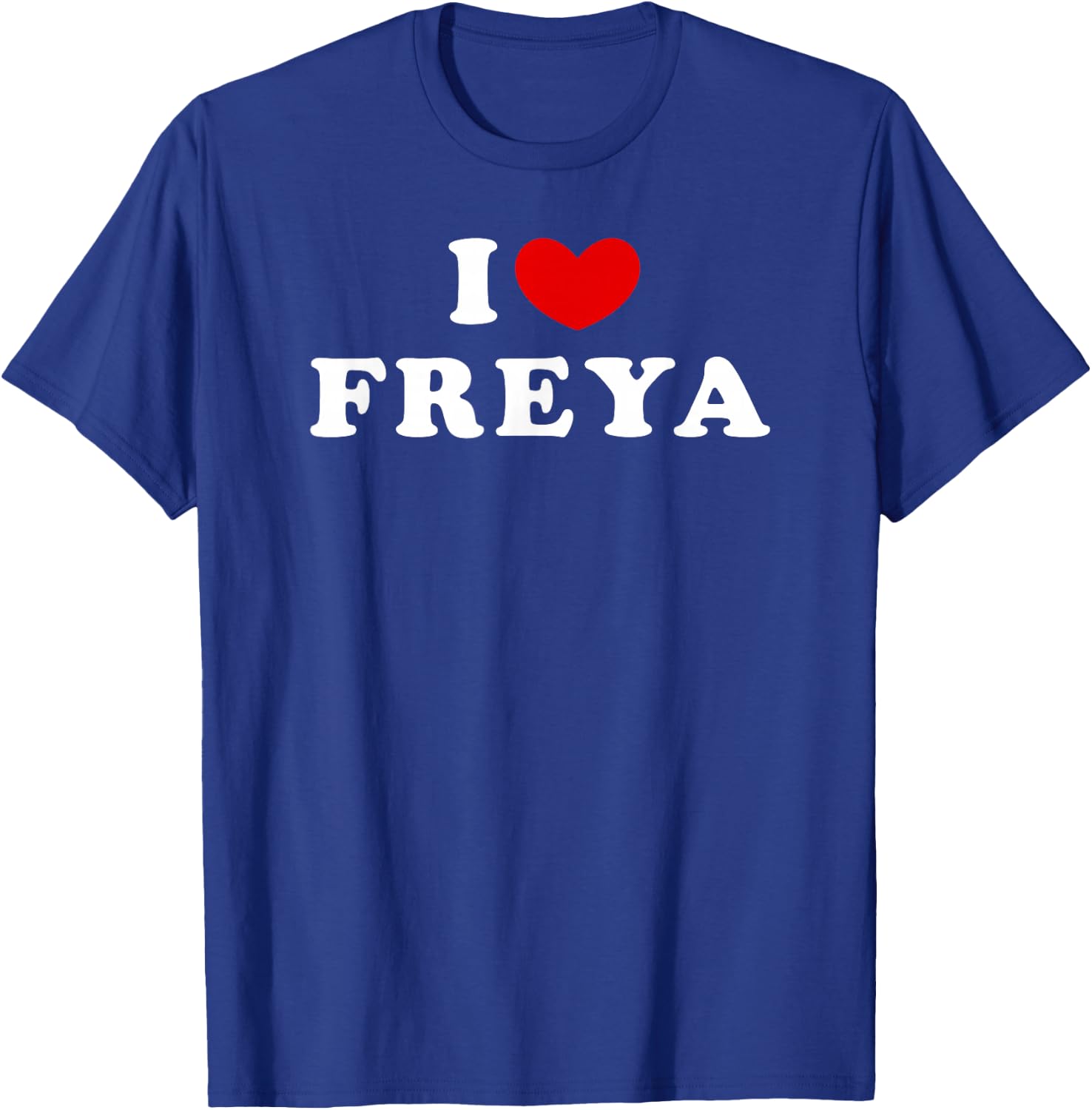 I Love Freya, I Love Freya T-Shirt - T-Shirt | Royal