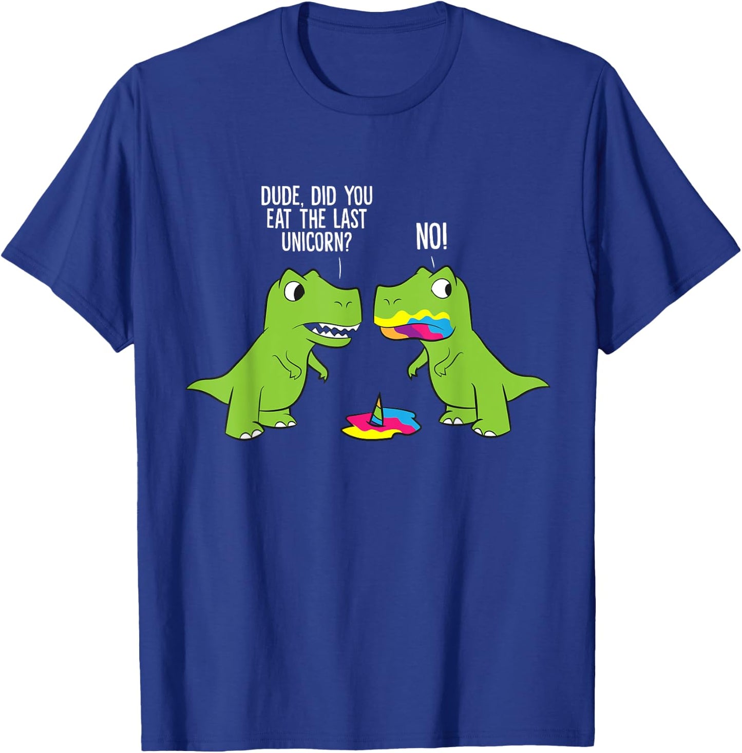 Did You Eat The Last Unicorn Funny Unicorn Dinosaur T-Shirt - T-Shirt | Royal