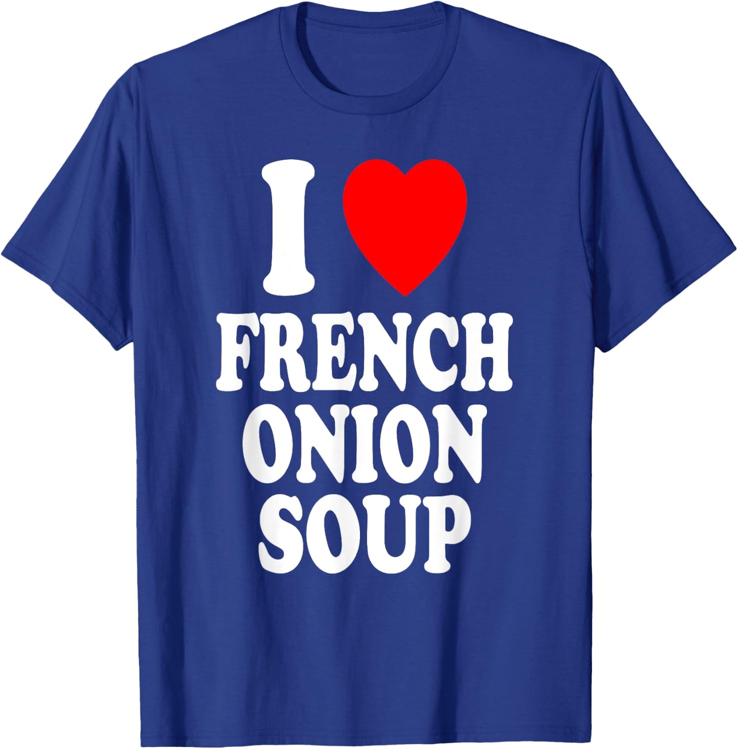 I Heart (Love) French Onion Soup T-Shirt - T-Shirt | Royal