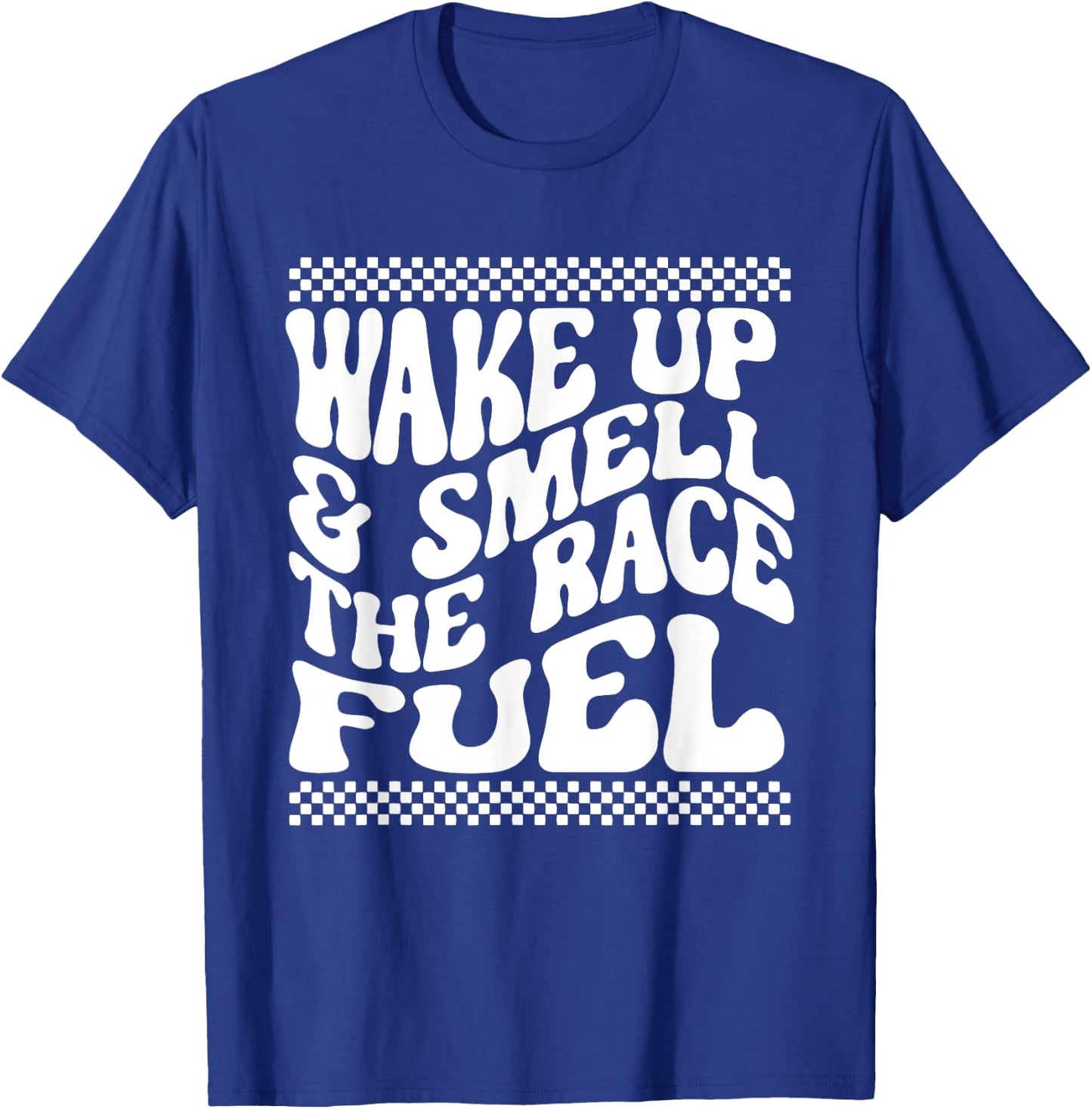 If You Ain't First You're Last Wake Up & Smell The Race Fuel T-Shirt - T-Shirt | Royal