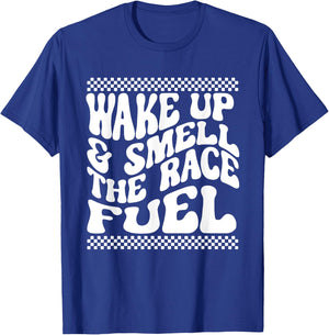 If You Ain't First You're Last Wake Up & Smell The Race Fuel T-Shirt - T-Shirt | Royal