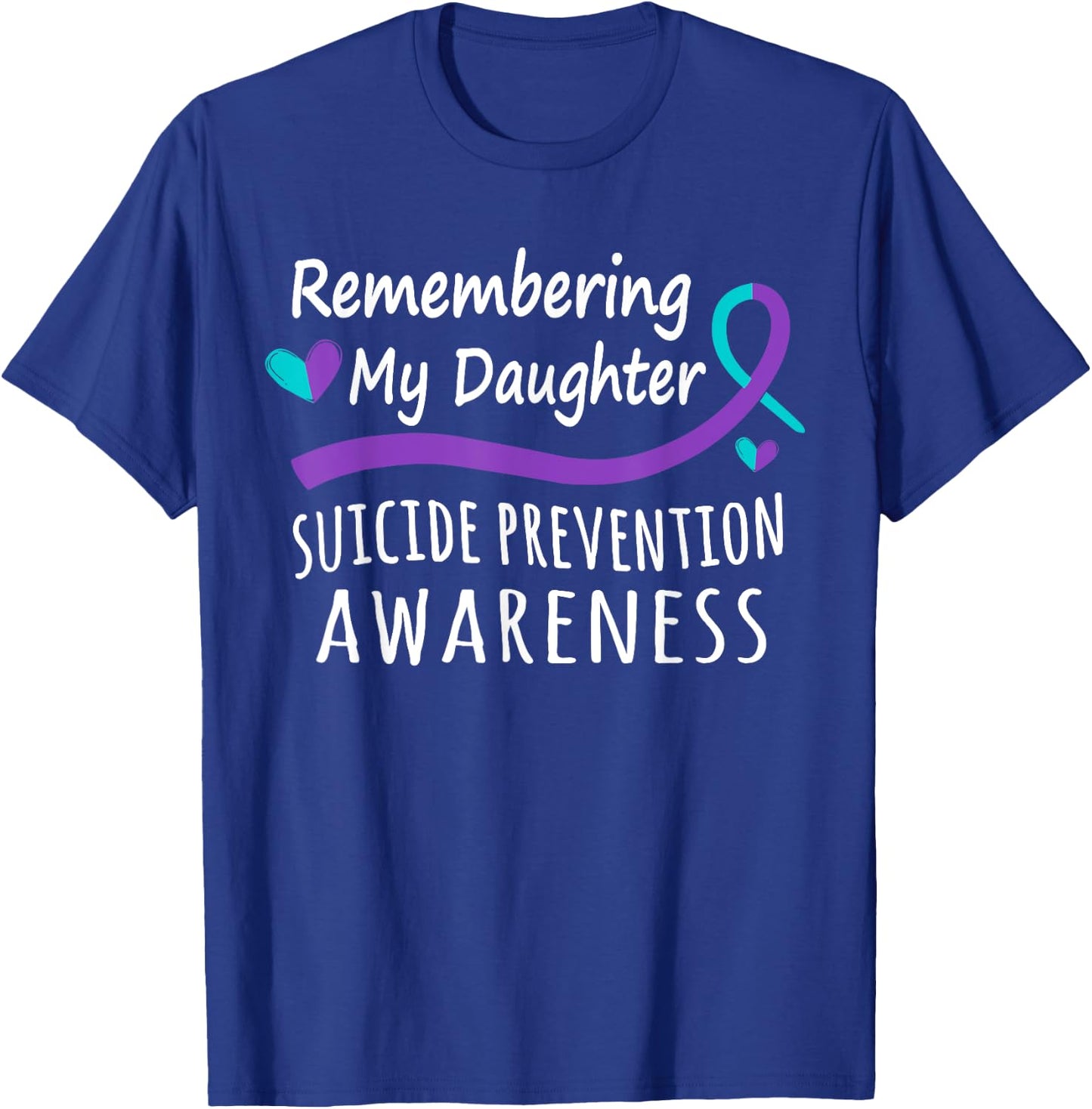Remembering My daughter Suicide Prevention Awareness T-Shirt - T-Shirt | Royal