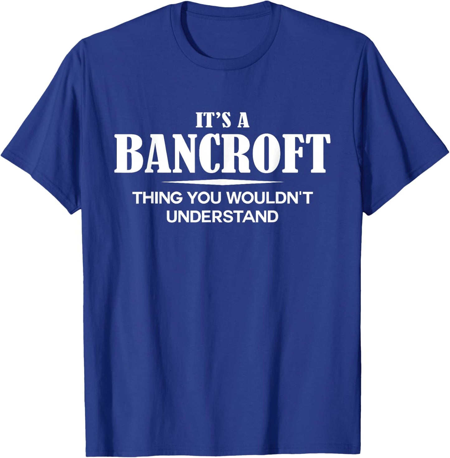 It's A BANCROFT Thing You Wouldn't Understand Personalized T-Shirt - T-Shirt | Royal