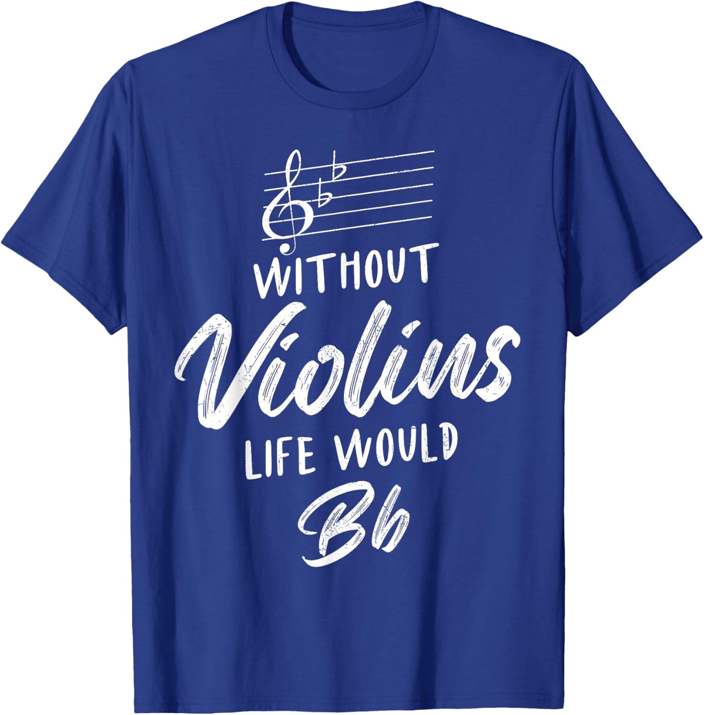 Without Violins Life Would Be Flat Funny Violinist Squad T-Shirt - T-Shirt | Royal