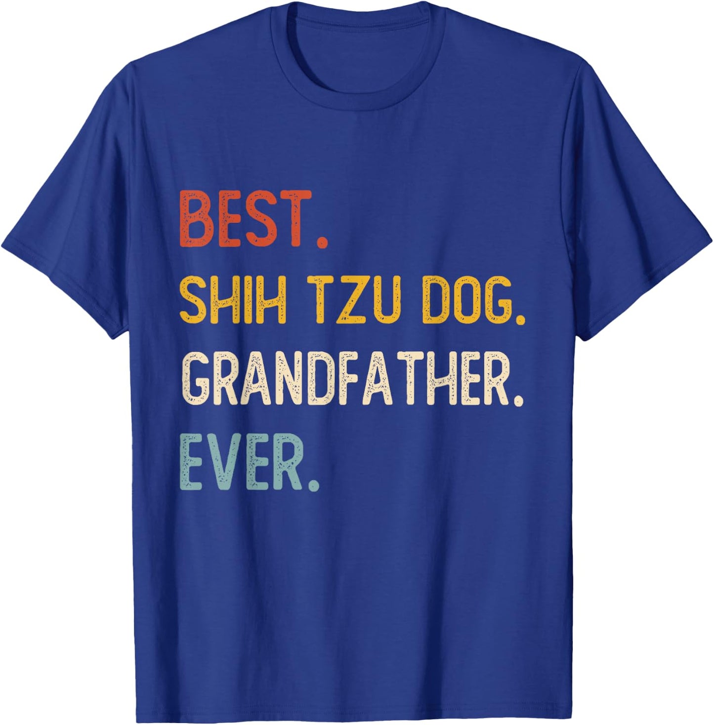 Funny Best Shih Tzu Dog Grandfather Ever Shirts Fathers Day Men Women Kids T-Shirt - T-Shirt | Royal