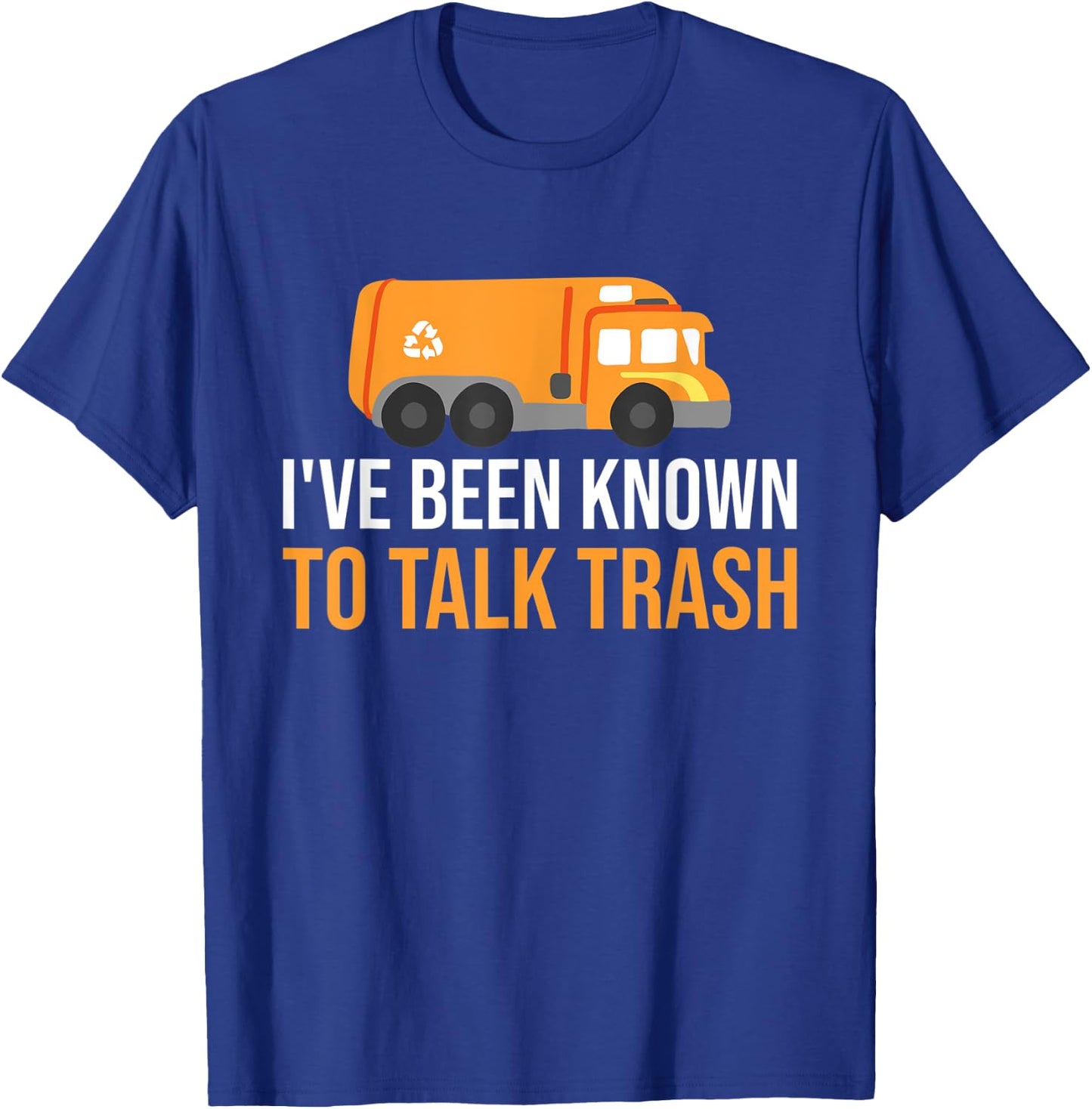 I've Been Known To Talk Trash Trash Truck Garbage Truck T-Shirt - T-Shirt | Royal