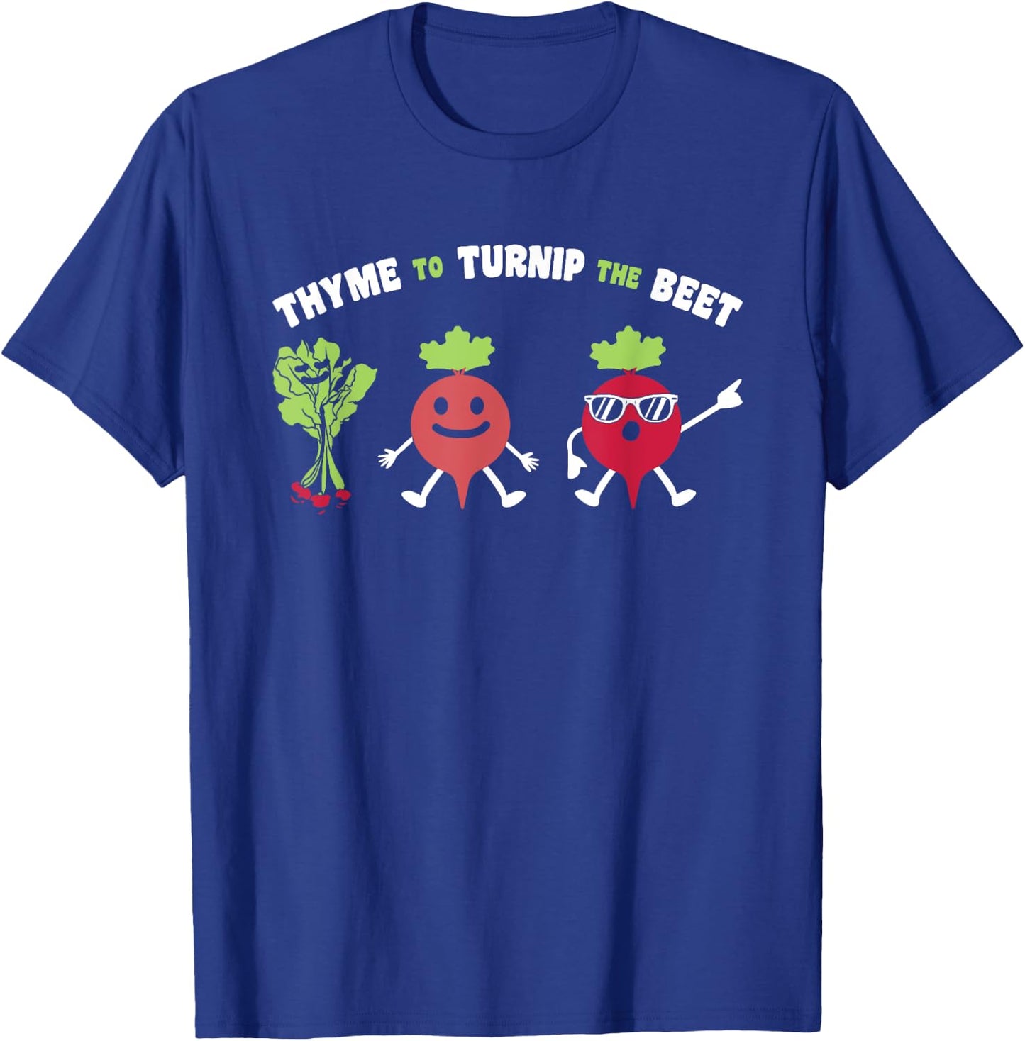 Funny Gardening Beetroot Quote Thyme To Turnip The Beet T-Shirt - T-Shirt | Royal