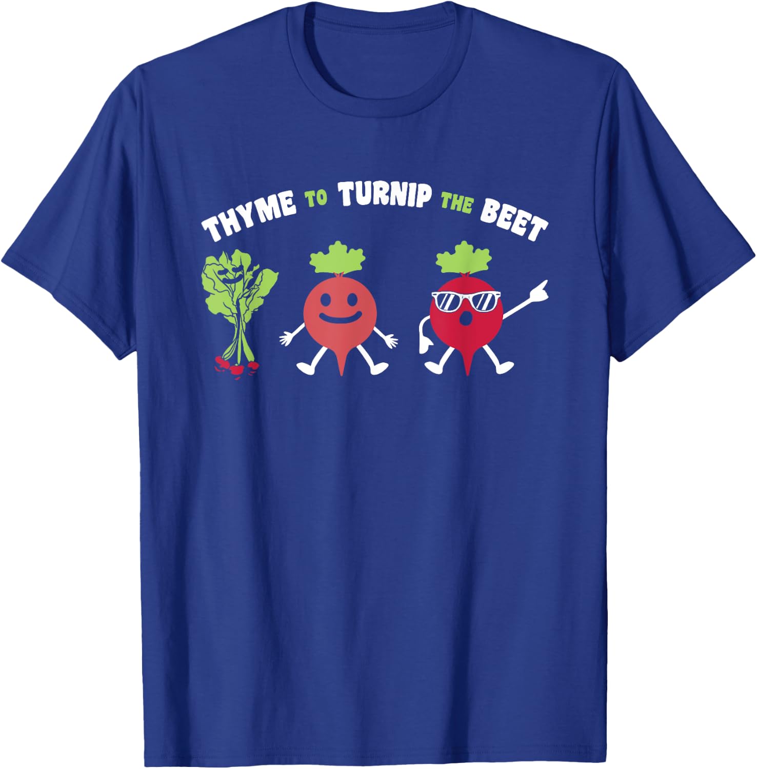 Funny Gardening Beetroot Quote Thyme To Turnip The Beet T-Shirt - T-Shirt | Royal