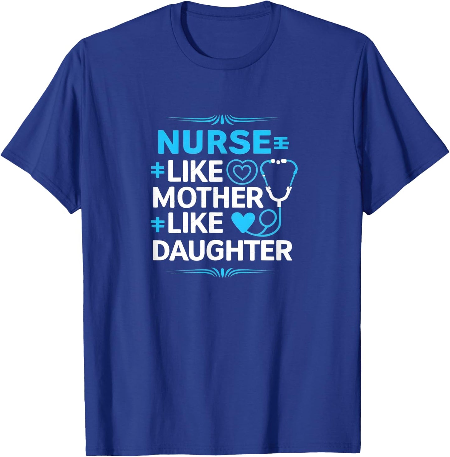 Nurse Like Mother Like Daughter Product T-Shirt - T-Shirt | Royal