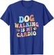Groovy Dog walking is my cardio Women T-Shirt - T-Shirt | Royal