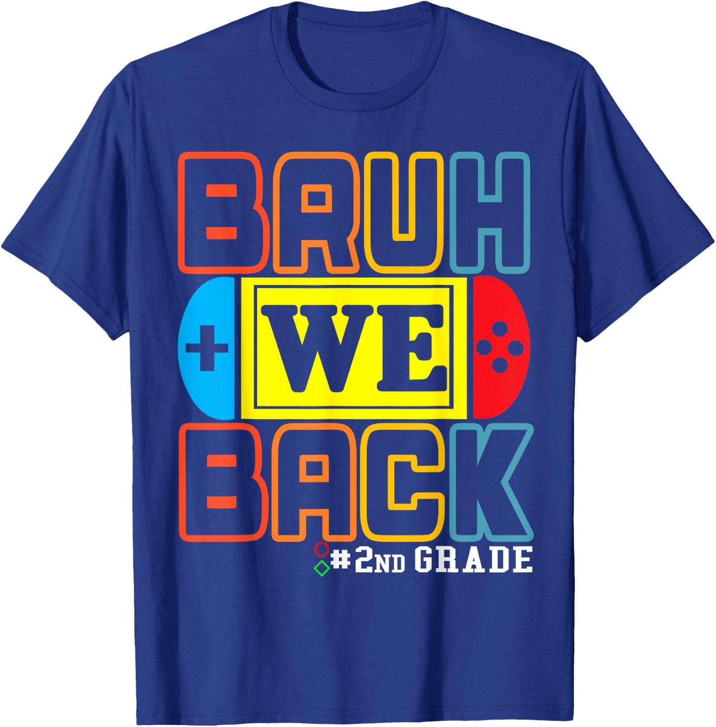 Bruh We Back 2nd Grade Happy Back To School Video Game T-Shirt - T-Shirt | Royal