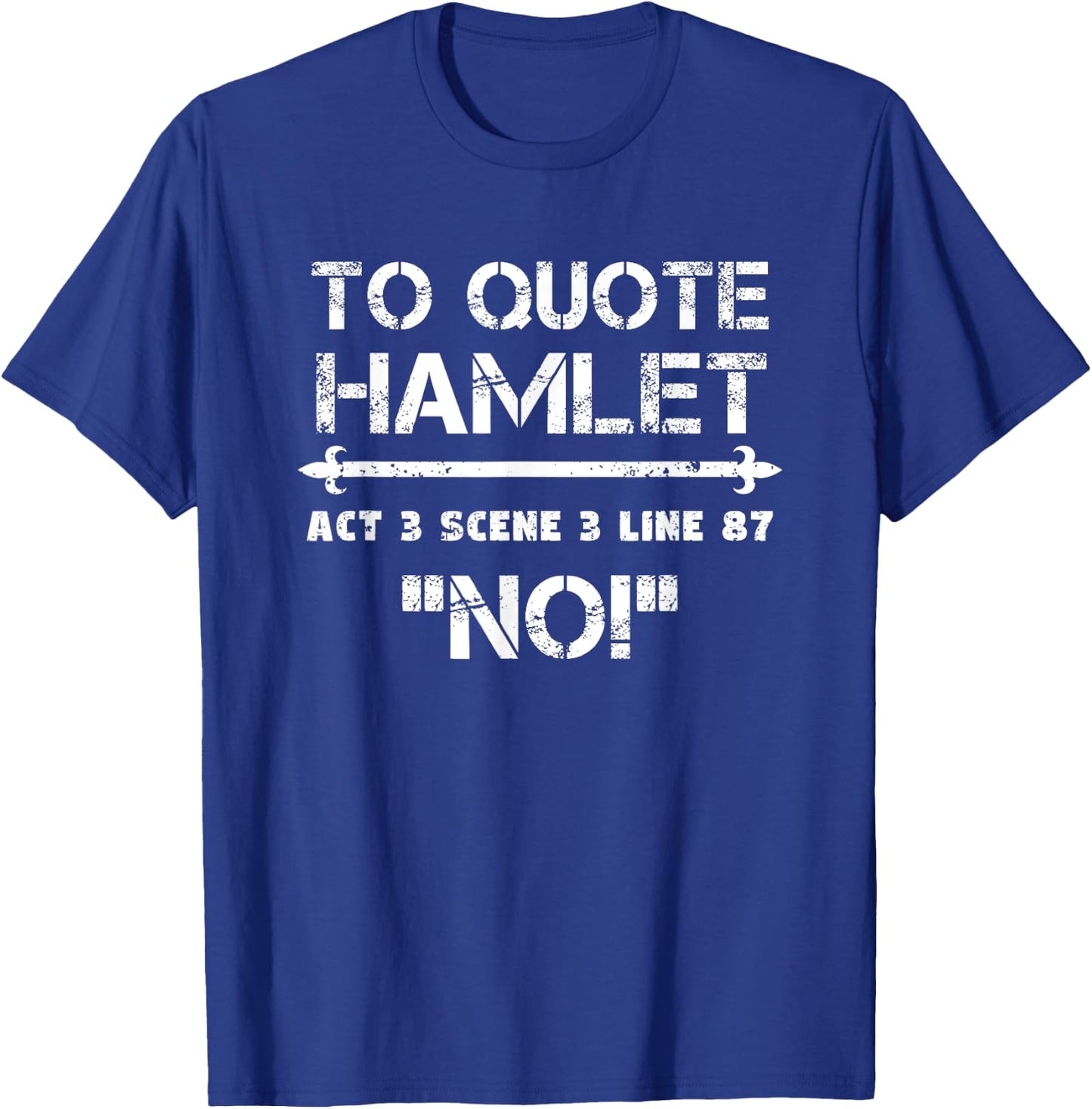 To Quote Hamlet Act 3 Scene 3 Line 87 No Men Women Funny T-Shirt - T-Shirt | Royal