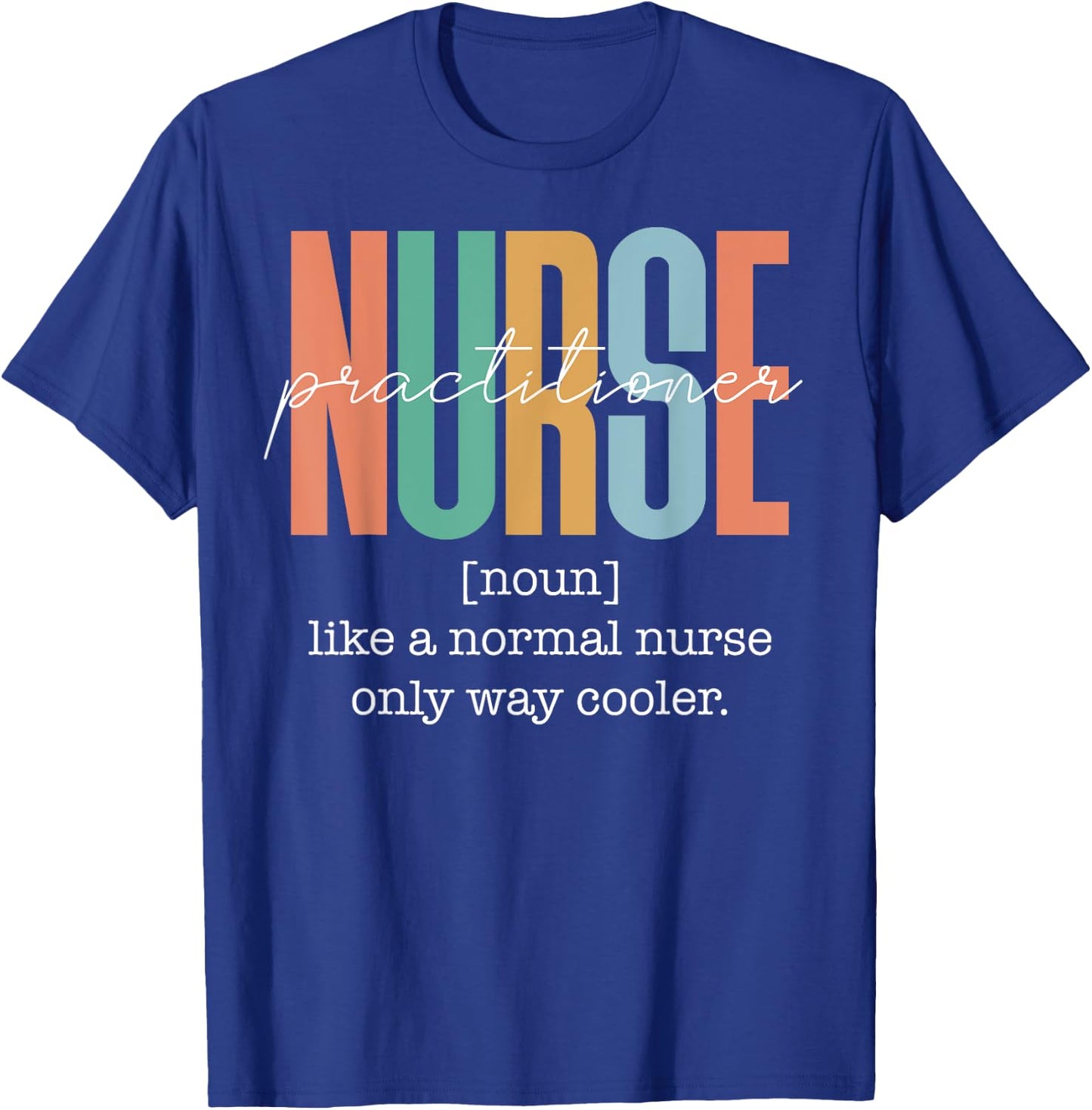 Funny Nurse Practitioner Definition - Nursing CNA Nurse Life T-Shirt - T-Shirt | Royal