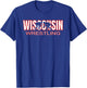 Wisconsin Wrestling Team Coach Wrestler State Pride Gift T-Shirt - T-Shirt | Royal
