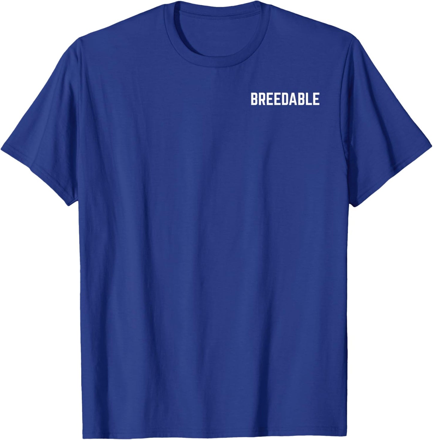 Breedable Funny Shirt, Breedable , Funny Breedable T-Shirt - T-Shirt | Royal