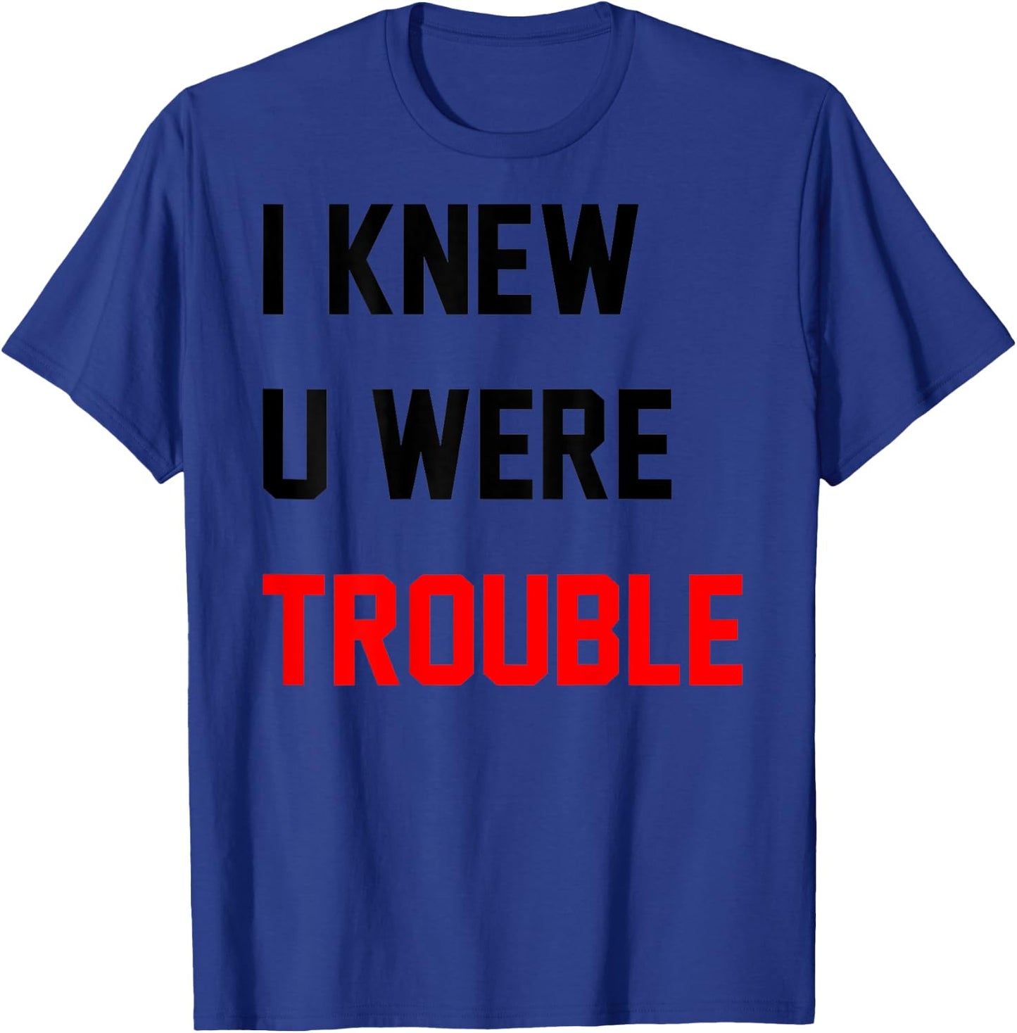 Retro I Knew U Were Trouble Shirt Women Kid On Back T-Shirt - T-Shirt | Royal