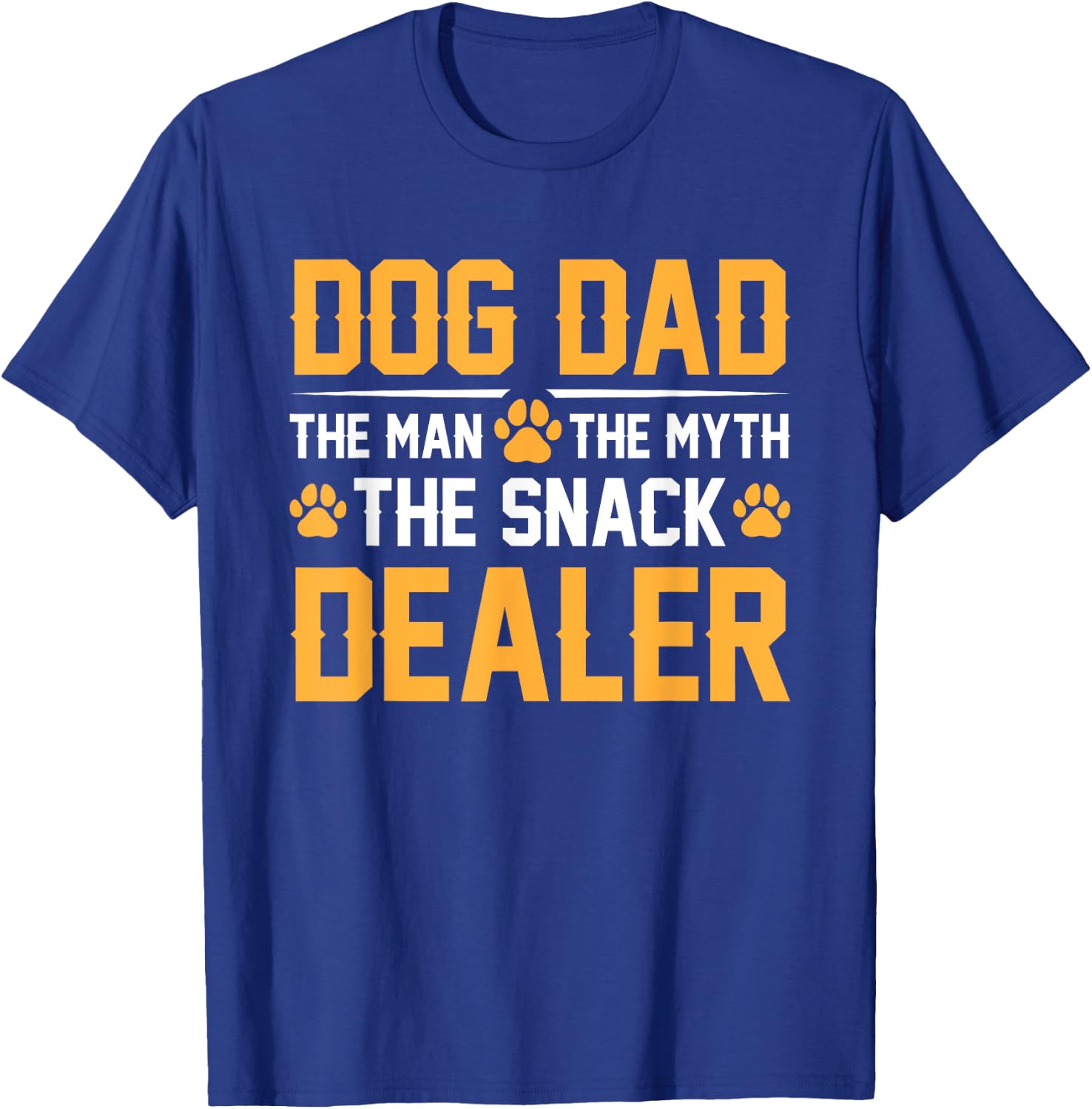 Dog Dad The Man The Myth The Snack Dealer T-Shirt - T-Shirt | Royal