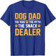 Dog Dad The Man The Myth The Snack Dealer T-Shirt - T-Shirt | Royal