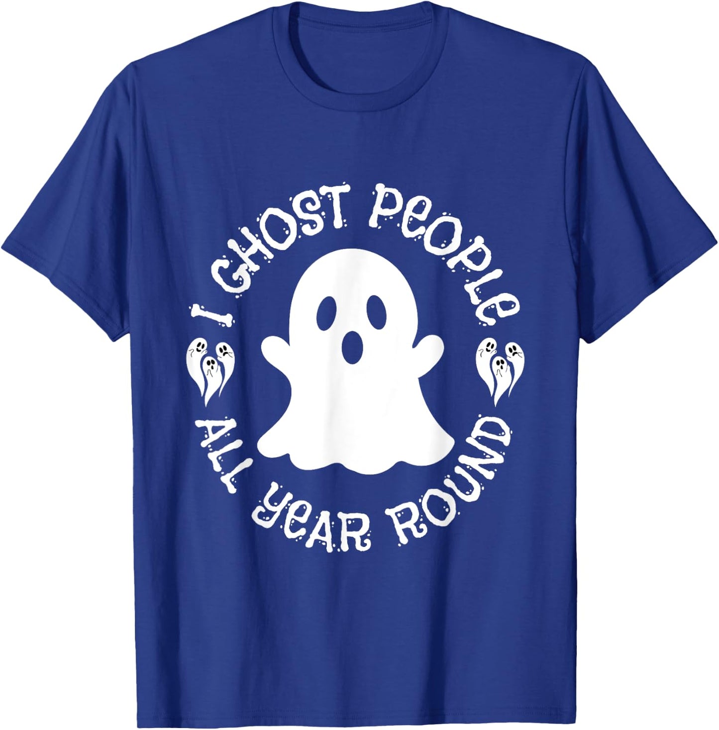 I Ghost People All Year Round funny Halloween Ghost quote T-Shirt - T-Shirt | Royal