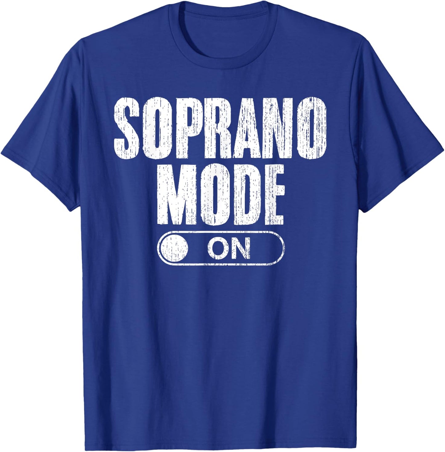 Soprano Mode On Singing Funny Choir Singing For Choir Singer T-Shirt - T-Shirt | Royal