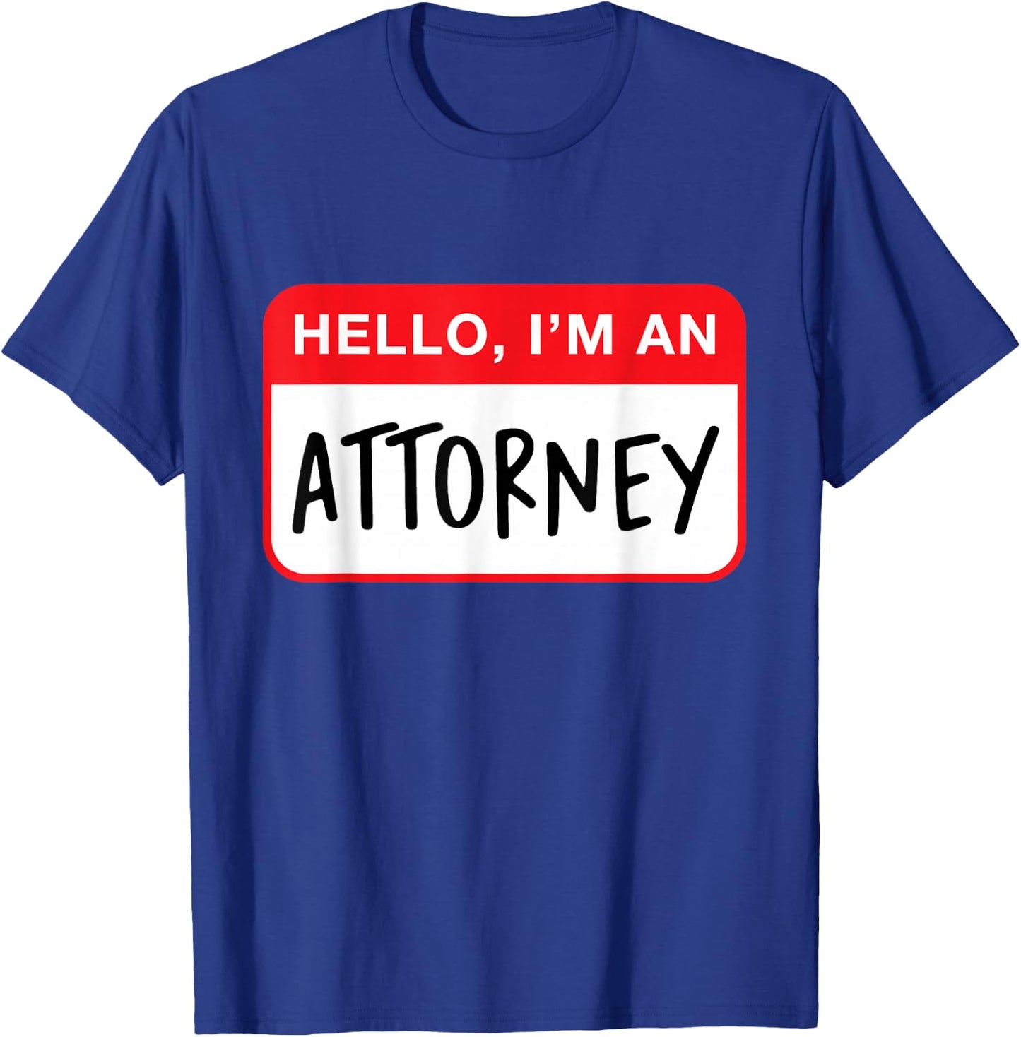 Hello, I’m an Attorney - Funny T-Shirt - T-Shirt | Royal