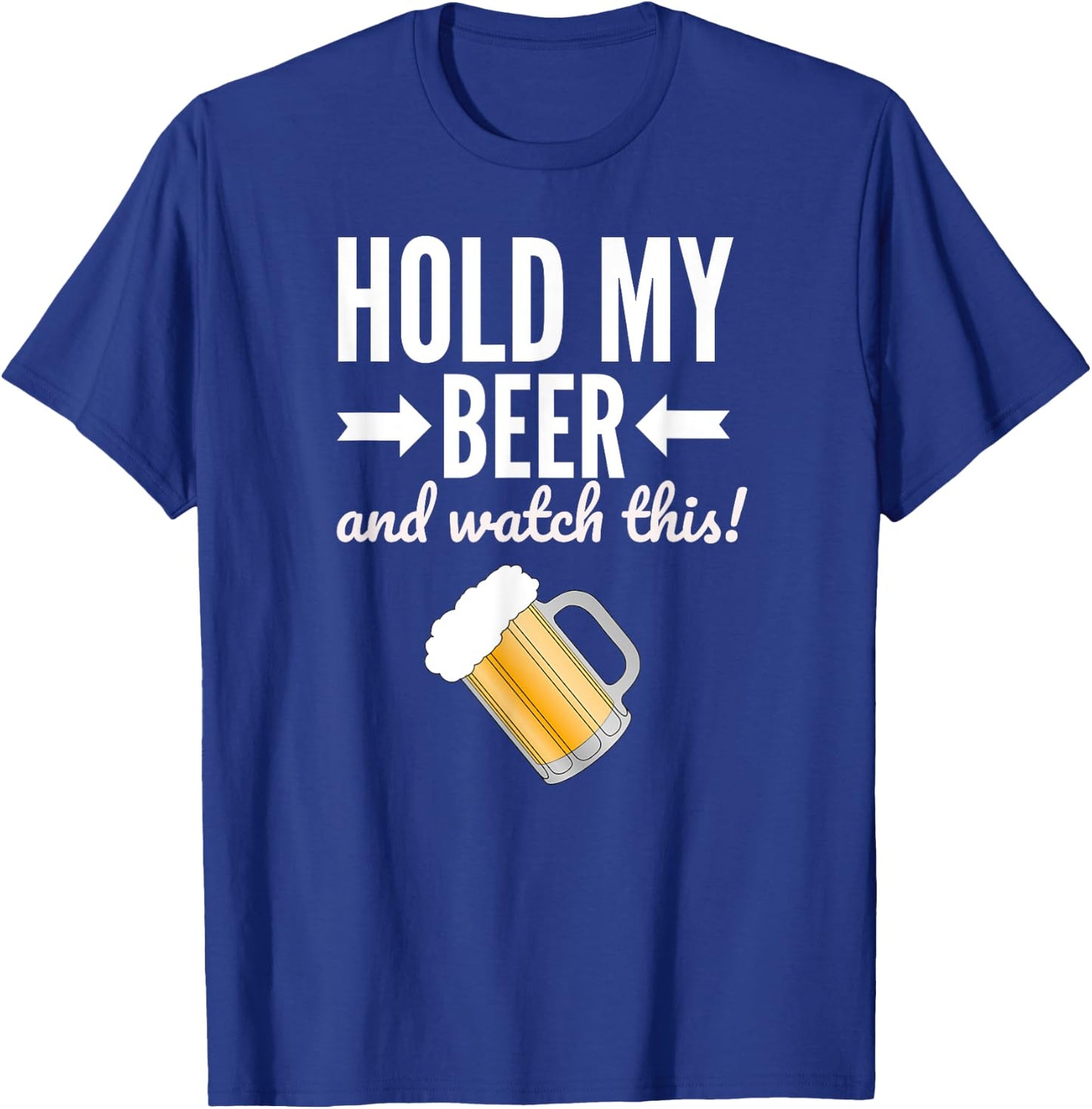 Hold My Beer and Watch This Funny Drinking Game T-Shirt - T-Shirt | Royal
