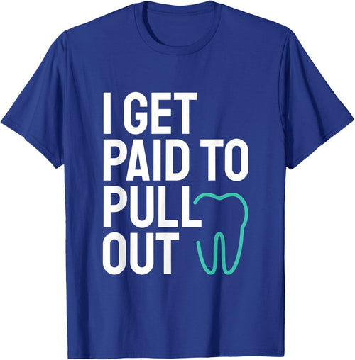 Funny I Get Paid To Pull Out Teeth Dental Hygienist