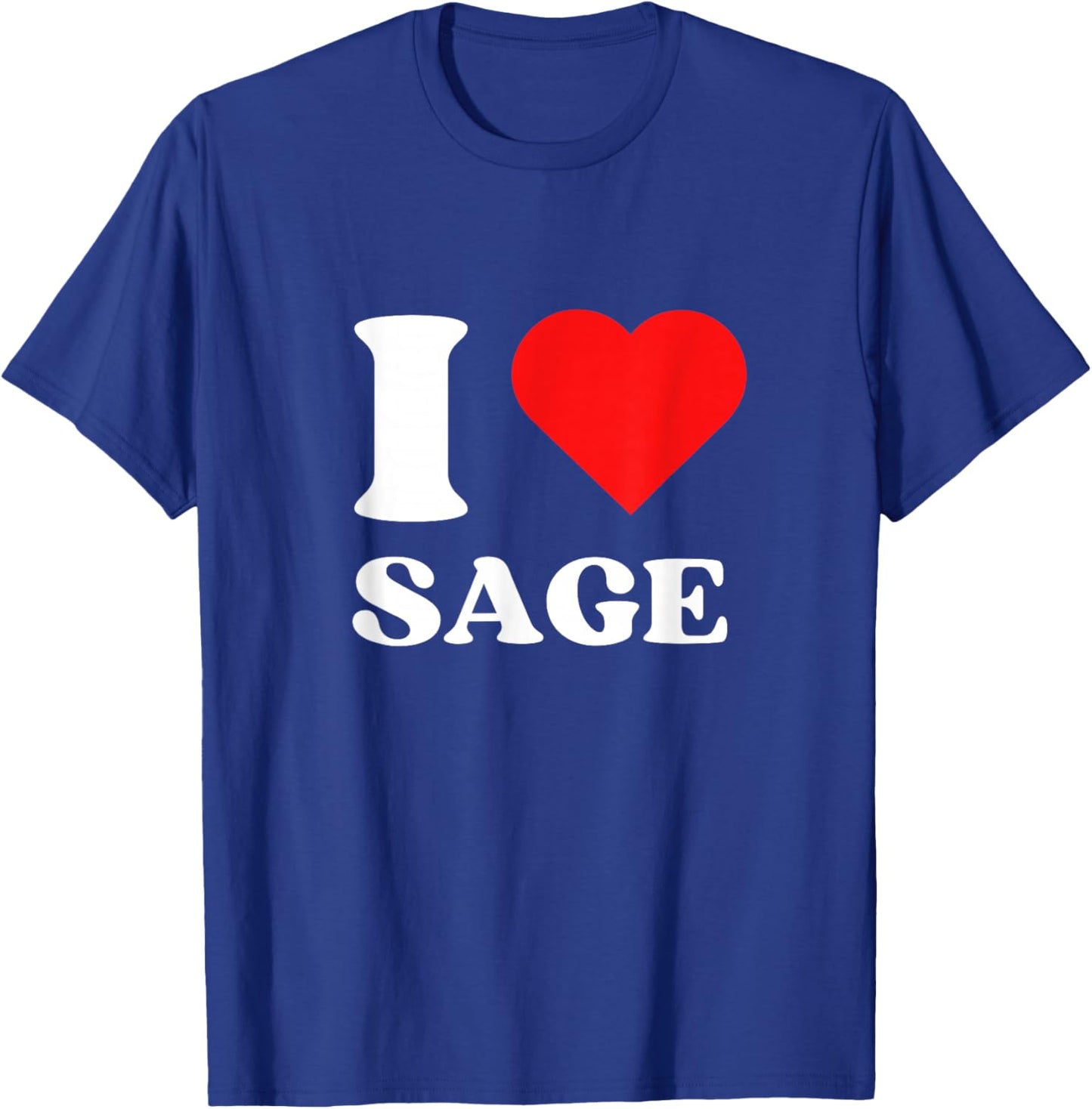 I Love Sage I Heart Sage Name Y2k Valentines Day T-Shirt - T-Shirt | Royal
