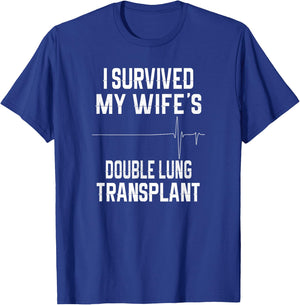 I Survived My Wife's Double Lung Transplant T-Shirt - T-Shirt | Royal