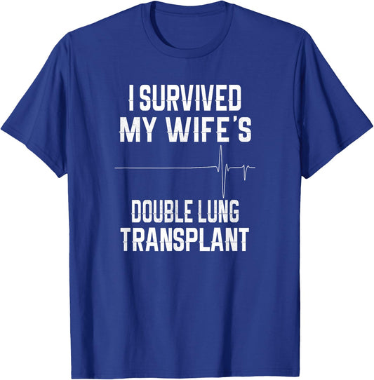 I Survived My Wife's Double Lung Transplant T-Shirt - T-Shirt | Royal