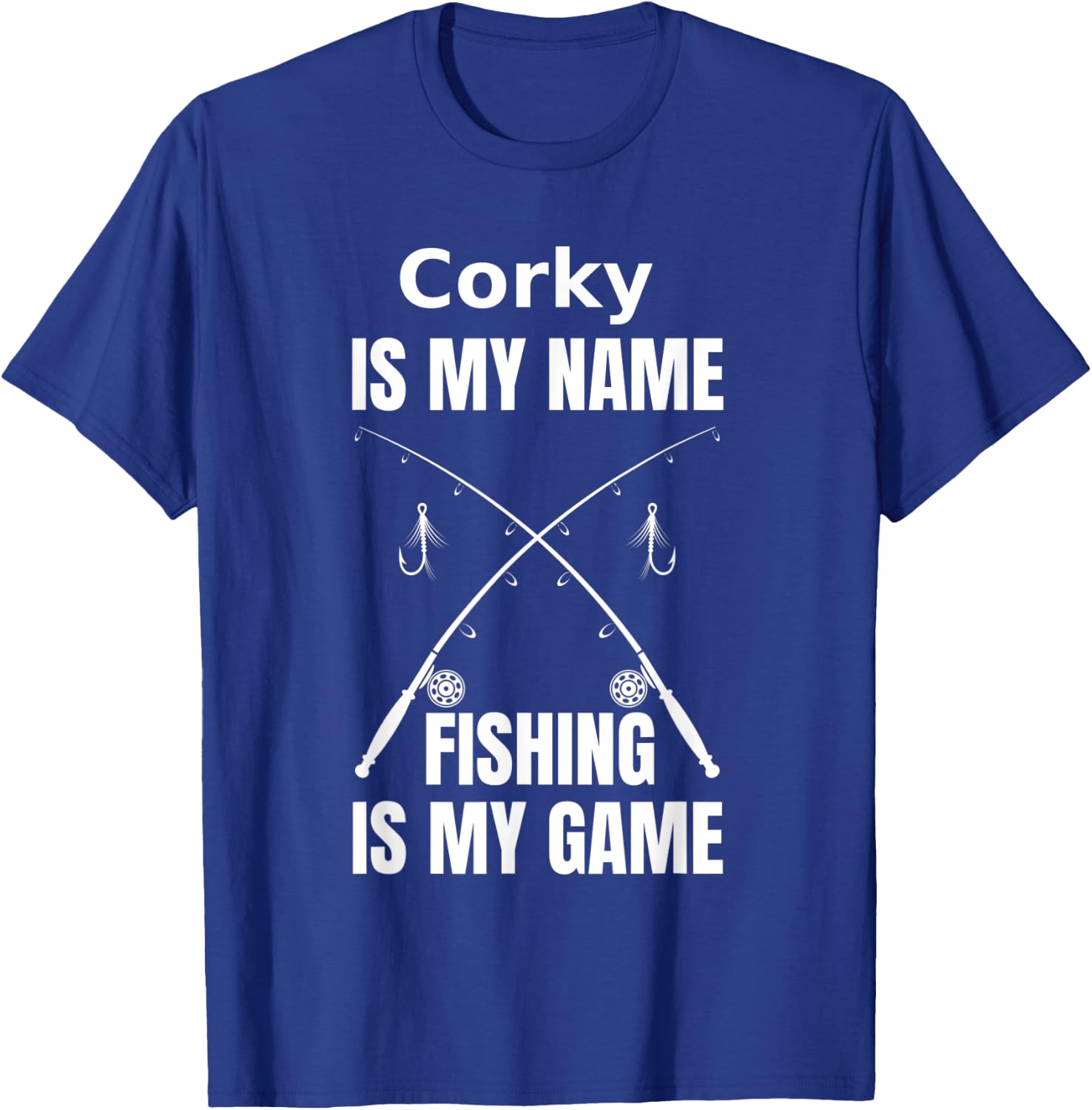 Corky is My Name and Fishing is My Game Fisherman T-Shirt - T-Shirt | Royal