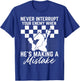 Never Interrupt Your Enemy When He's Making A Mistake T-Shirt - T-Shirt | Royal