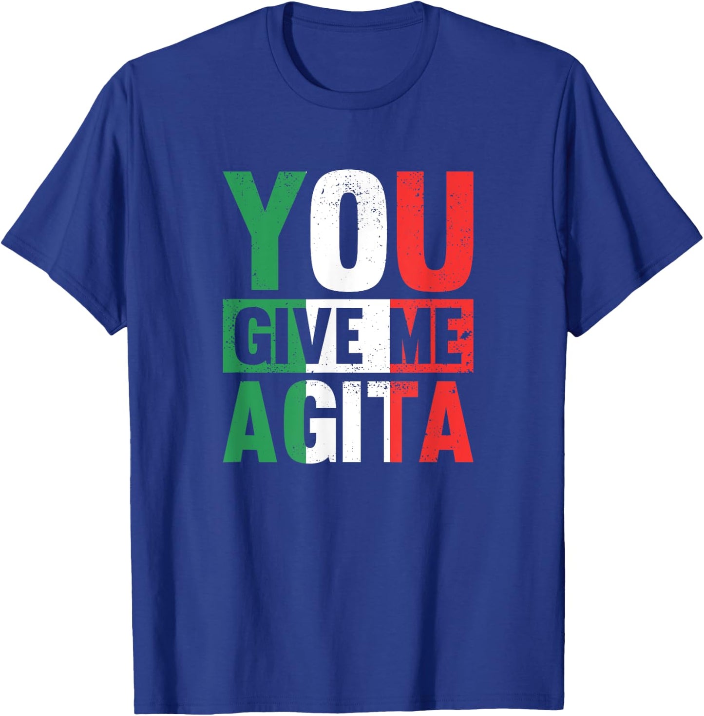 You give me Agita - Funny Italian Saying T-Shirt - T-Shirt | Royal