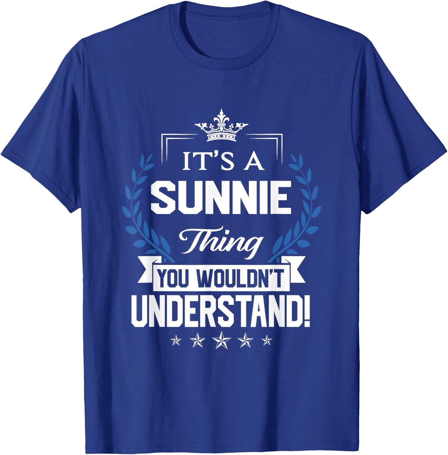 Sunnie Name - Sunnie Thing Name You Wouldn't Understand T-Shirt - T-Shirt | Royal
