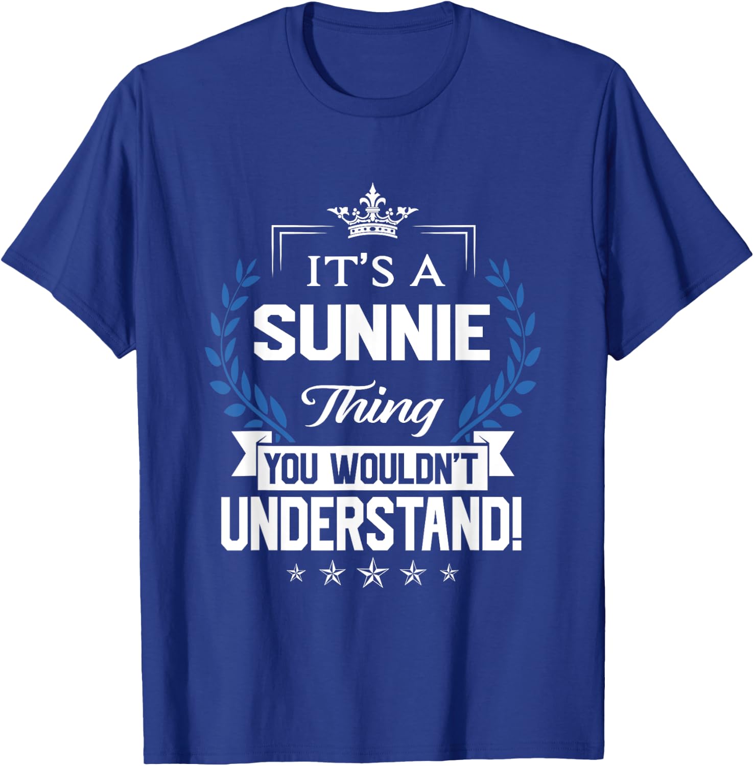 Sunnie Name - Sunnie Thing Name You Wouldn't Understand T-Shirt - T-Shirt | Royal