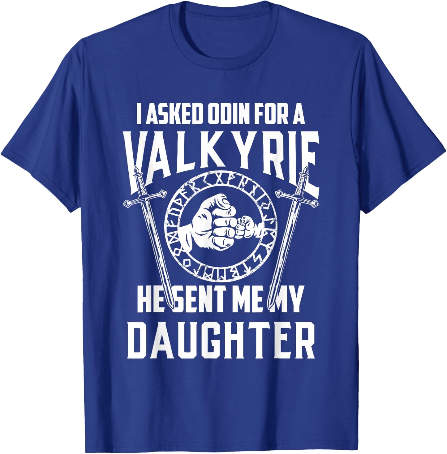 I asked Odin for a Valkyrie Viking Father of Girls T-Shirt - T-Shirt | Royal