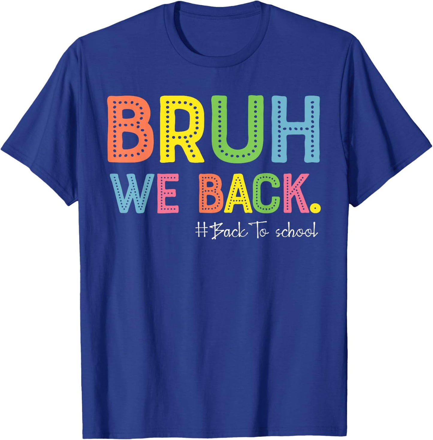 Bruh We Back Teachers First Day Of School Back To School T-Shirt - T-Shirt | Royal