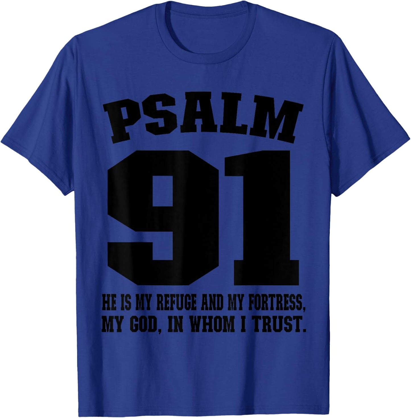 My refuge my fortress my God in whom I trust Psalm 91 T-Shirt - T-Shirt | Royal