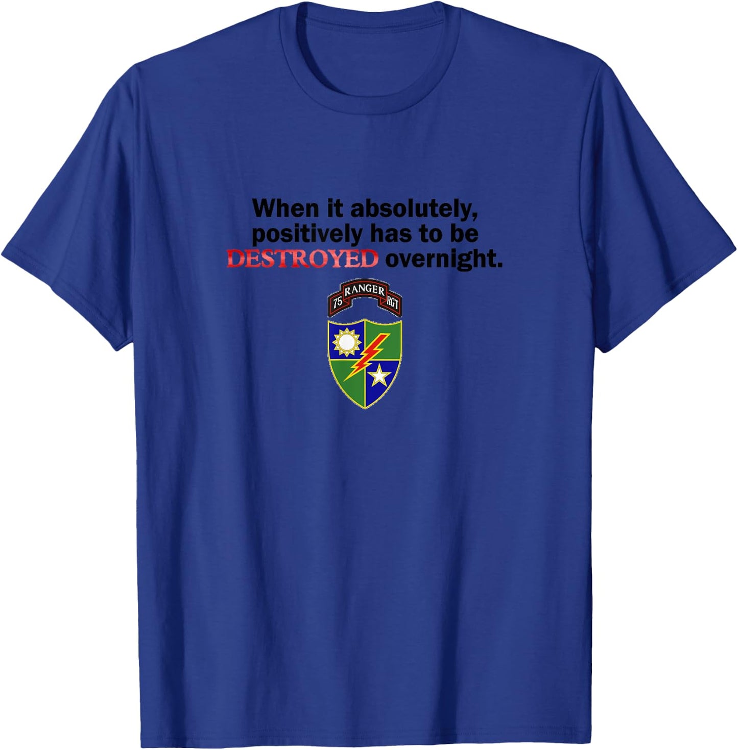When it absolutely, positively has to be DESTROYED overnight T-Shirt - T-Shirt | Royal