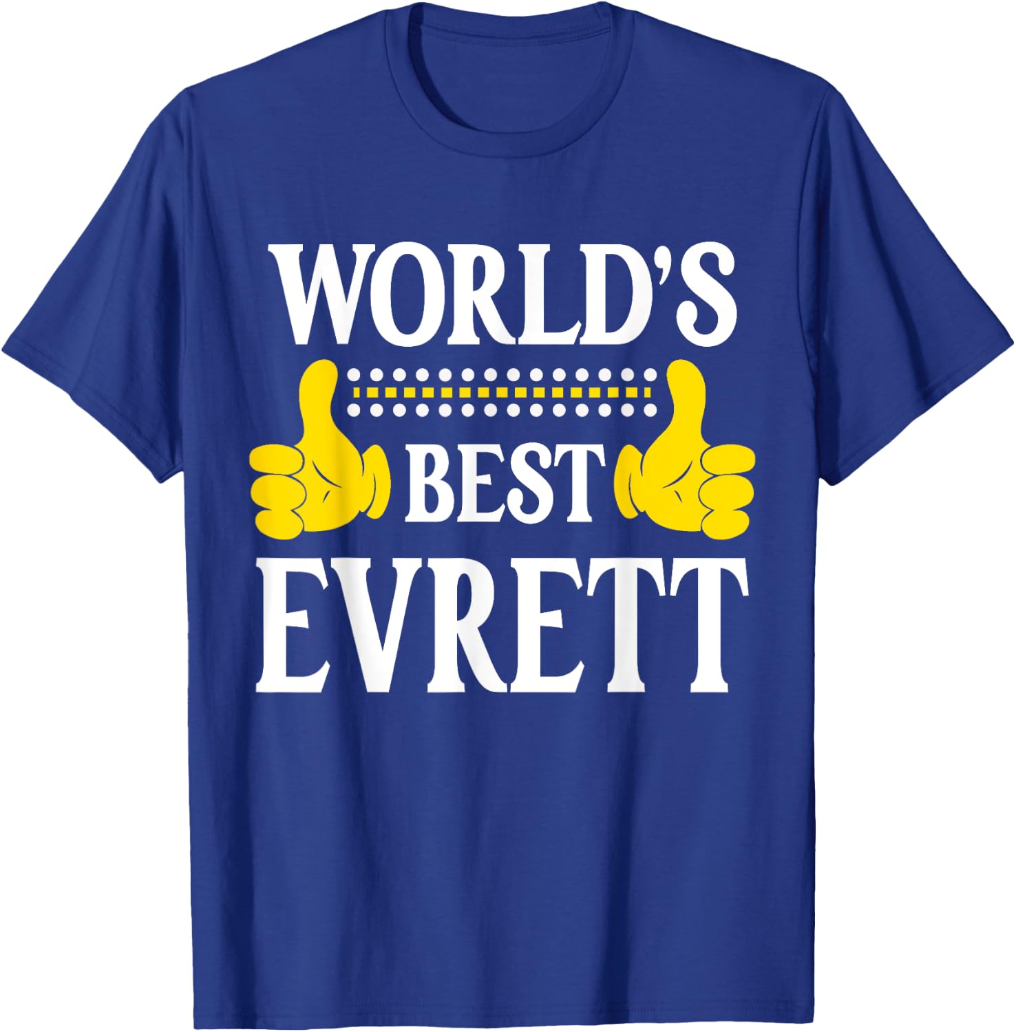 Evrett Personal Name Funny First Name World's Best Evrett T-Shirt - T-Shirt | Royal
