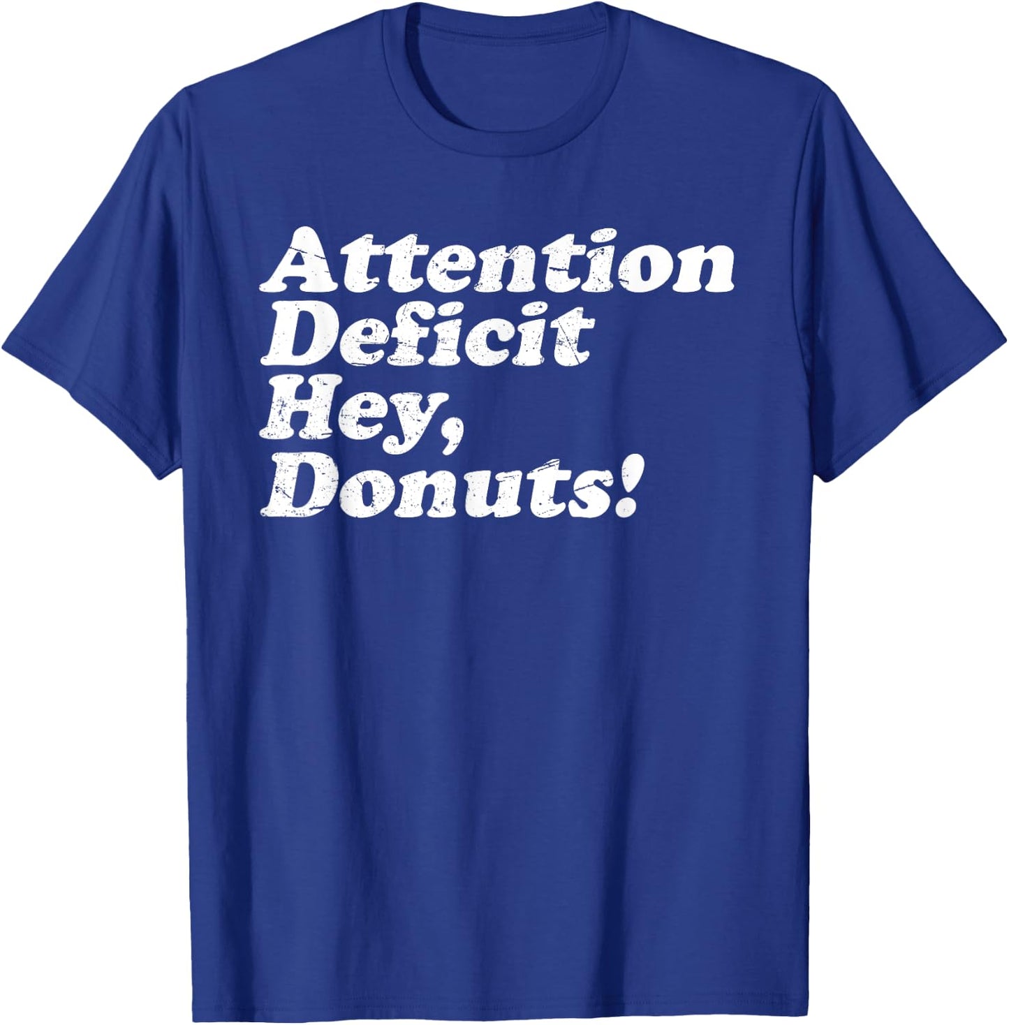 ADHD Awareness Attention Deficit Hey Donuts Funny Saying T-Shirt - T-Shirt | Royal