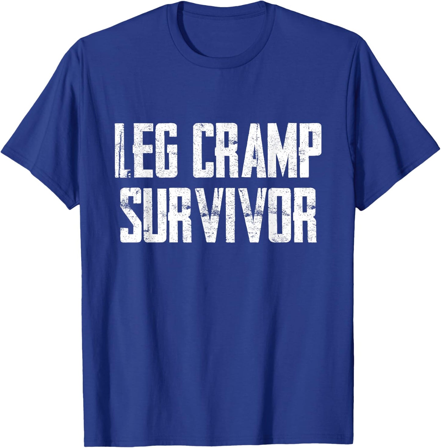 Funny Leg Cramp Survivor Humor Sarcasm T-Shirt - T-Shirt | Royal